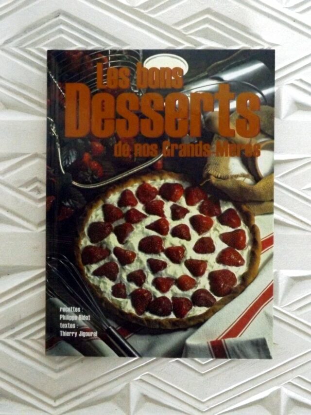 JIGOUREL, Thierry  -  HIDOT, Philippe : " Les bons desserts de nos grands-mères."