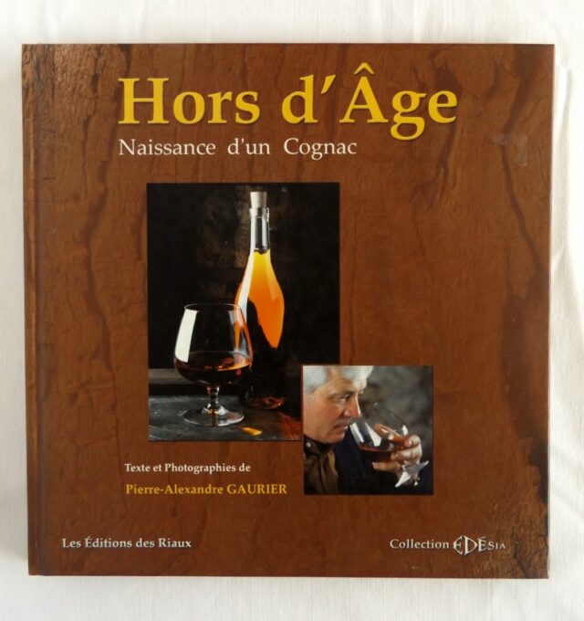 GAURIER, Pierre-Alexandre : "Hors d'âge. Naissance d'un cognac."  
