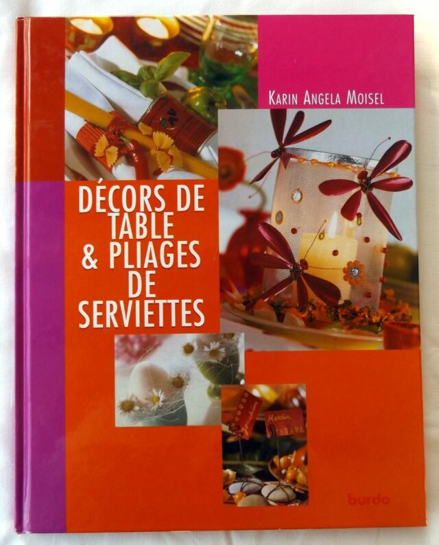 MOISEL, Karin Angela. : "Décors de table et pliages de serviettes."