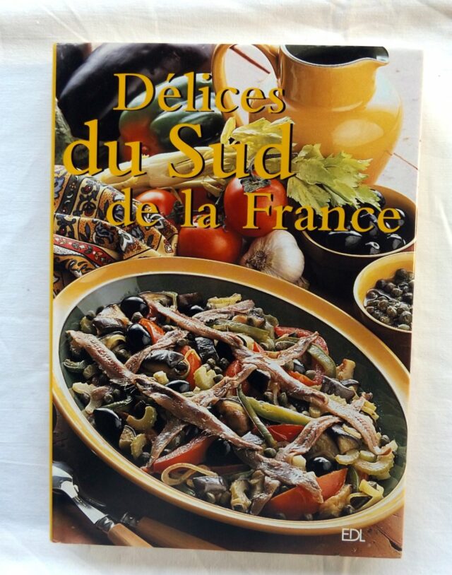 BELLAHSEN, Fabien  -  ROUCHE, Daniel :  "Délices du Sud de la France." 
