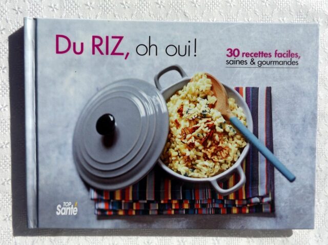 GARNIER, Carole.: "Du riz, oh oui ! 30 recettes faciles, saines et gourmandes."