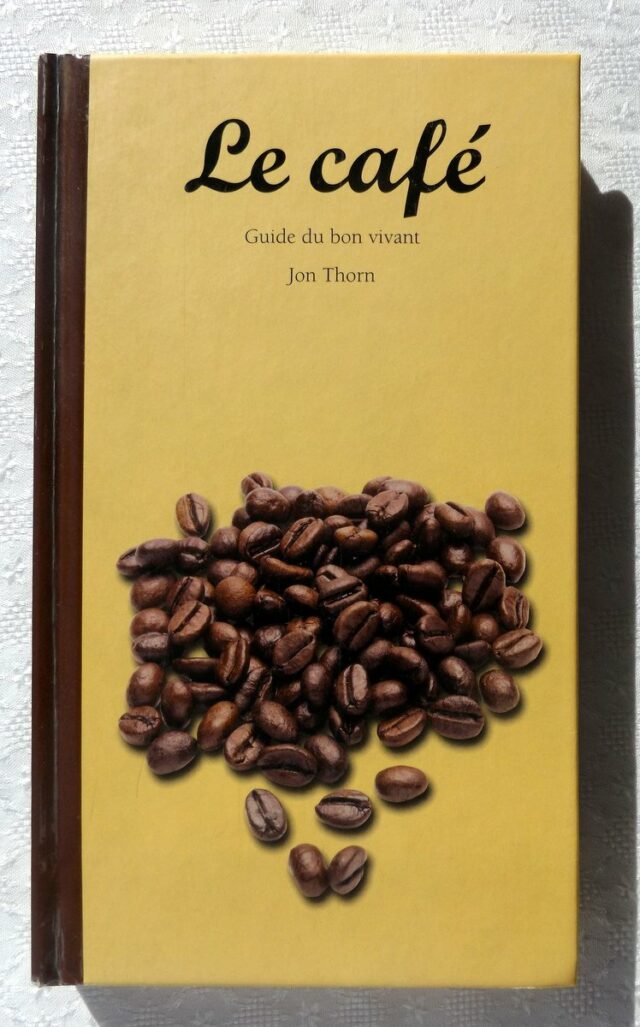 THORN, Jon. : "Le café. Guide du bon vivant".