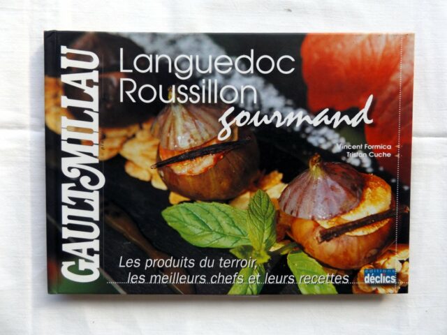 CUCHE, Tristan. : "Languedoc Roussillon gourmand. Les produits du terroir, les meilleurs chefs et leurs recettes."   
