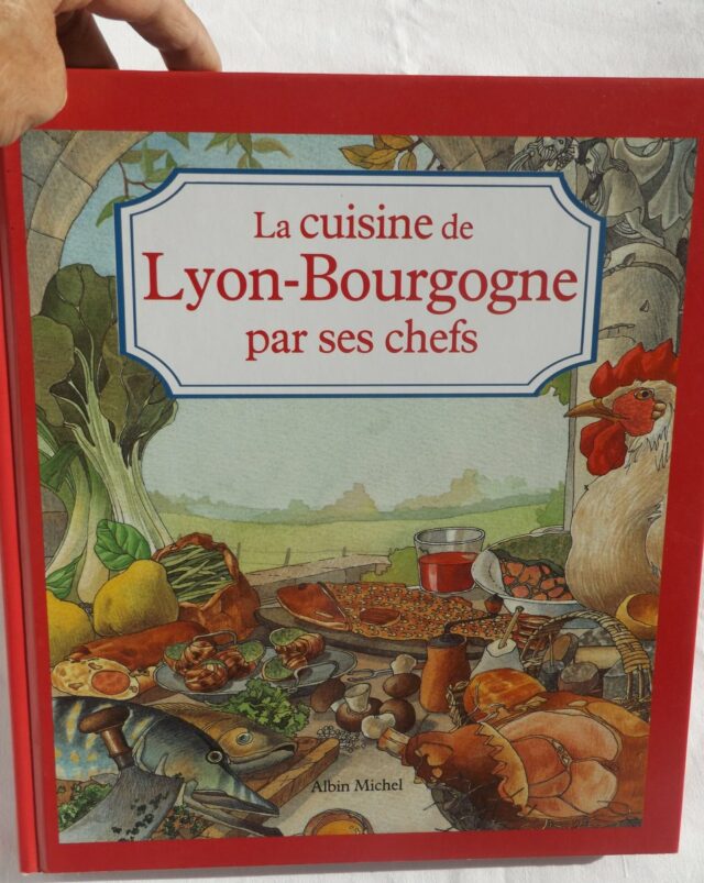 COLLECTIF : "La cuisine de Lyon - Bourgogne par ses chefs."