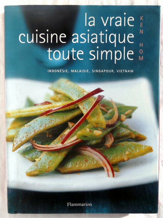 HOM, Ken.: "La vraie cuisine asiatique toute simple. Les meilleures recettes d'Asie expliquées pas à pas. Indonésie - Malaisie - Singapour - Vietnam".
