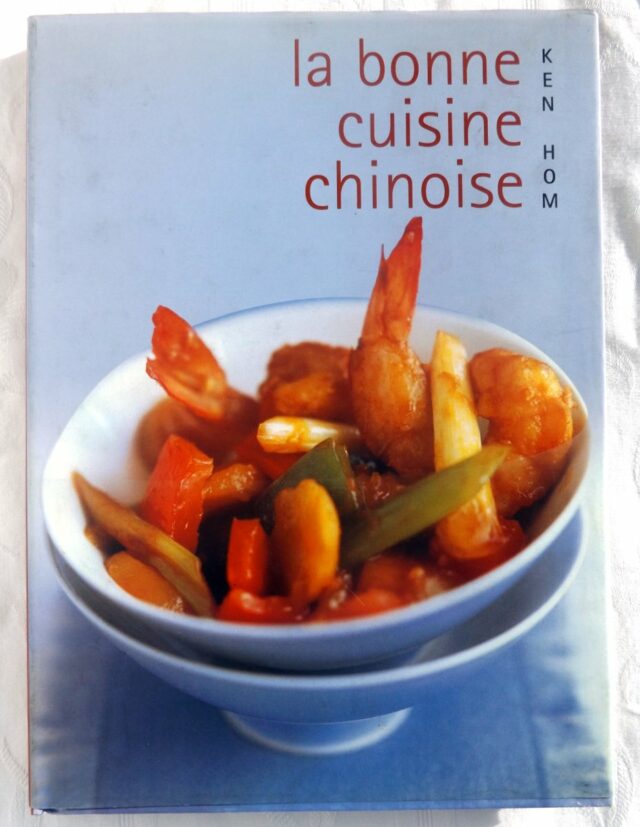 HOM, Ken. : "La bonne cuisine chinoise. Comment réussir les meilleures recettes de la cuisine chinoise de tous les jours".