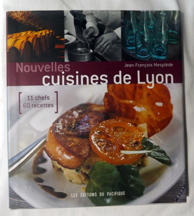 MESPLEDE, Jean-François. : "Nouvelles cuisines de Lyon. 11 chefs - 60 recettes".    