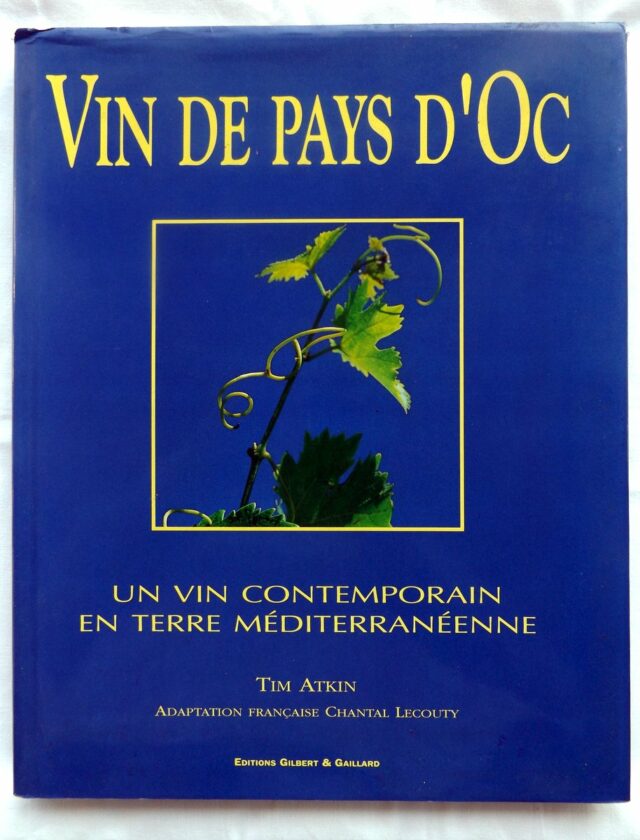 ATKIN, Tim. : "Vin de pays d'Oc. Un vin contemporain en terre méditerranéenne."  