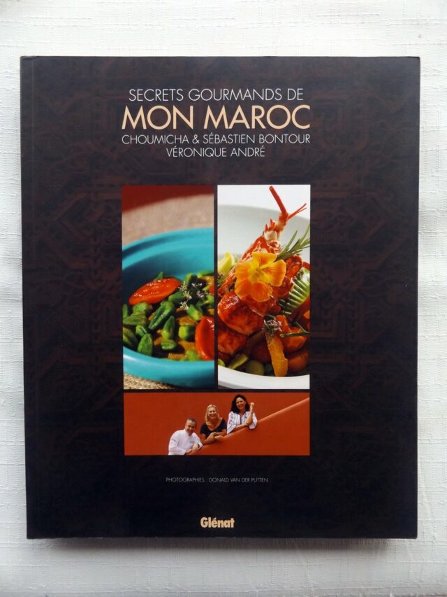 CHOUMICHA  -  BONTOUR, Sébastien  -  ANDRE, Véronique : "Secrets gourmands de mon Maroc".