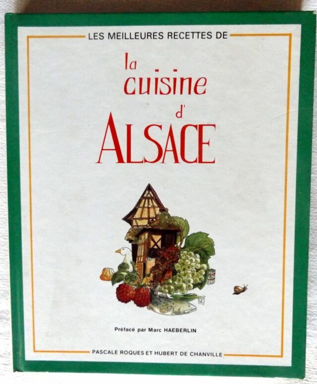 ROQUES, Pascale  -  de CHANVILLE, Hubert  -  ALLHEILIG, Martin  -  STOECKEL, Jean-Marie. : "Les meilleures recettes de la cuisine d'Alsace -  Boire et manger pour avoir l'âme bien chevillée au cors  -  Le vin d'Alsace dans le bon sens."   
