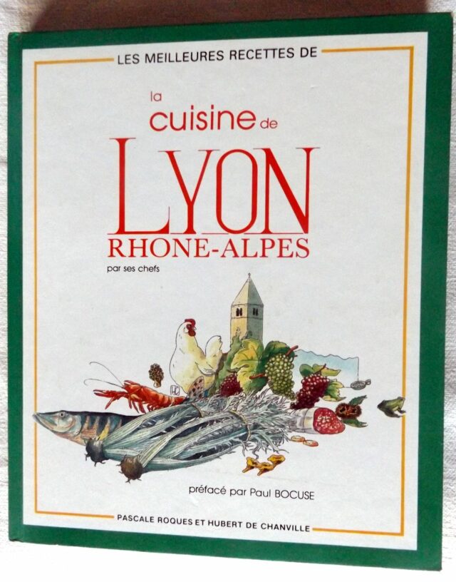 ROQUES, Pascale  -  de CHANVILLE, Hubert. : "Les meilleures recettes de la cuisine de Lyon. Rhône - Alpes."   