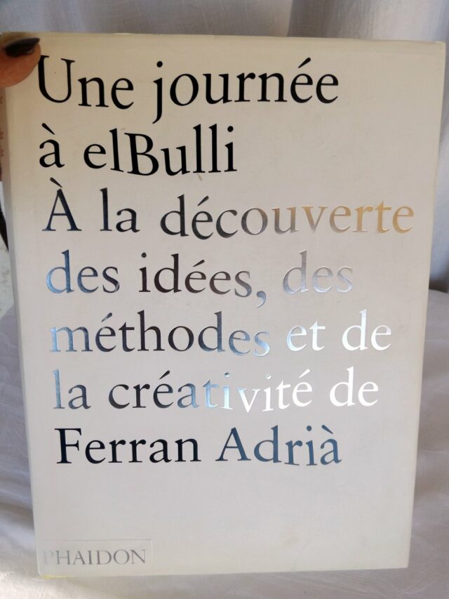 ADRIA, Ferran et Albert   -  SOLER, Juli : " Une journée à Elbulli. A la découverte des idées, des méthodes et de la créativité de Ferran Adria."