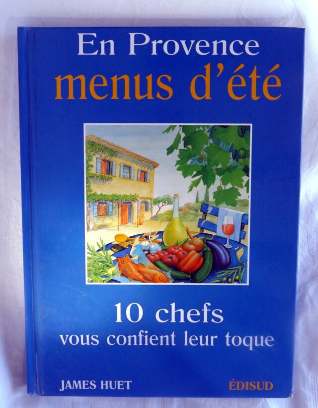 HUET, James :" En Provence. Menus d'été. 10 chefs vous confient leur toque." 