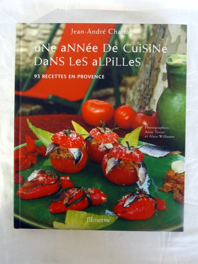 CHARIAL, Jean-André  -  HUART, Françoise.: " Une année de cuisine dans les Alpilles. 93 recettes en Provence."