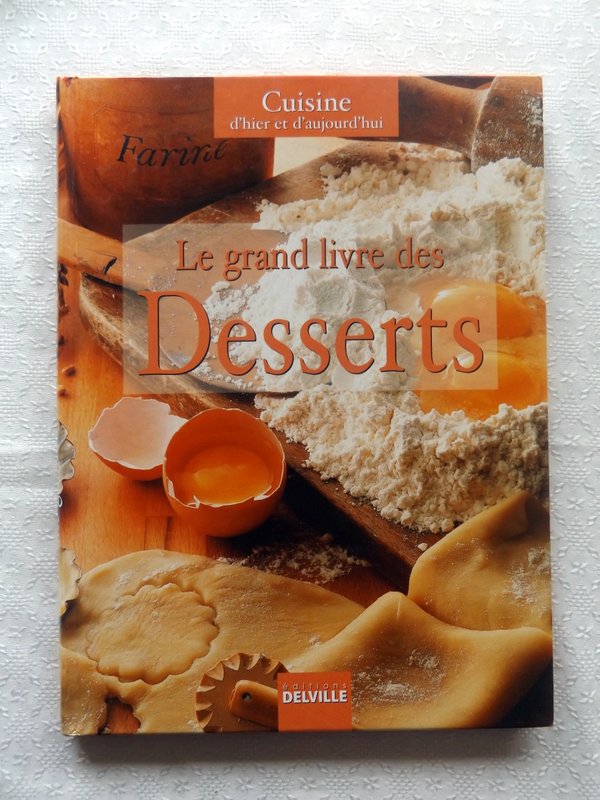 COLLECTIF : Le grand livre des desserts.