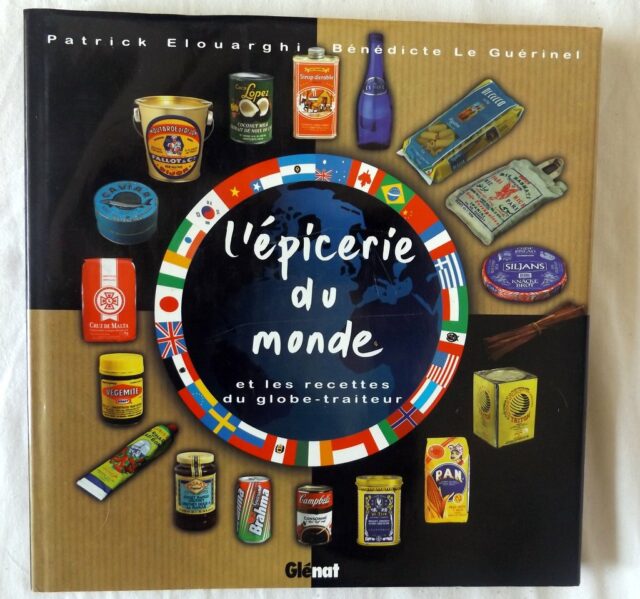 ELOUARGHI, Patrick  -  LE GUERINEL, Bénédicte :"L'épicerie du monde et les recettes du globe-traiteur".      
