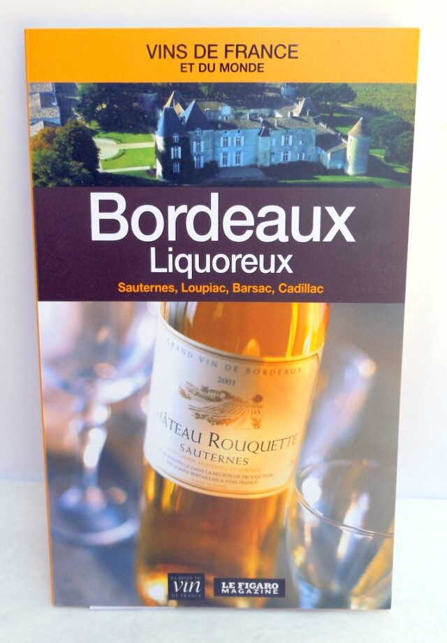 COLLECTIF : "Bordeaux liquoreux. Sauternes, Loupiac, Barsac, Cadillac".  