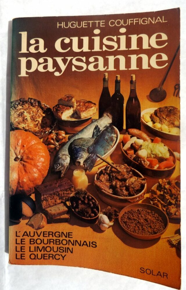 COUFFIGNAL, Huguette : "La cuisine paysanne. L'Auvergne - le Bourbonnais - le Limousin - le Quercy." 