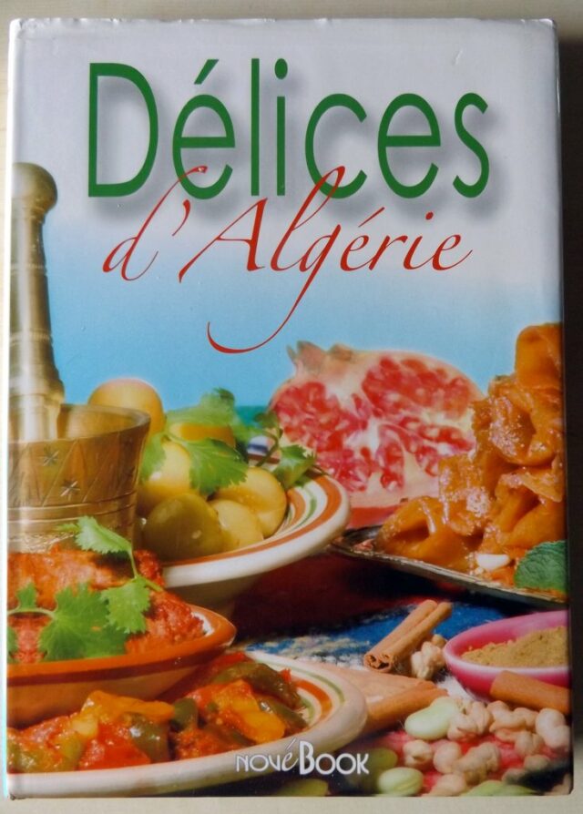 TALHOUAS, Nathalie  -  VOLPATTI, Céline. :"Délices d'Algérie. Cuisine de Méditerranée."   