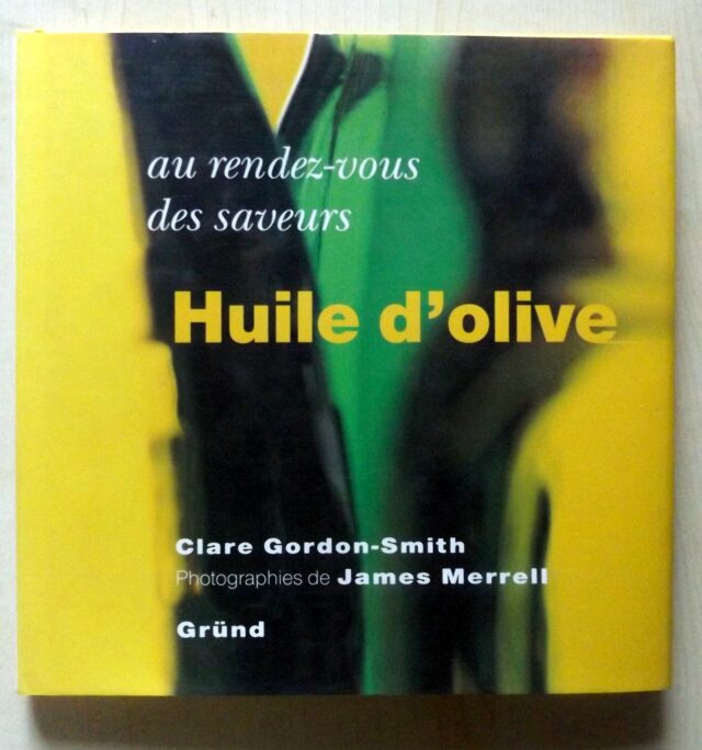 GORDON-SMITH, Clare.: "Au rendez-vous des saveurs. Huile d'olive."