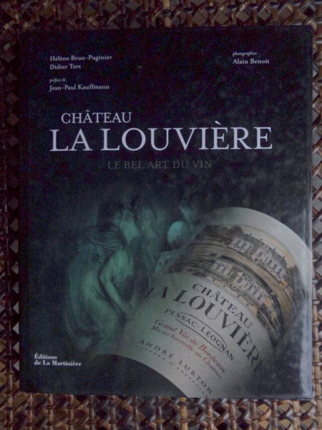 BRUN-PUGINIER, Hélène  -  TERS, Didier : "Château La Louvière. Le bel art du vin.