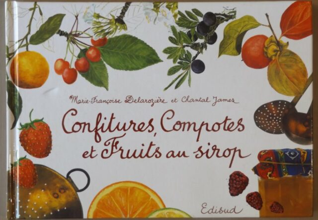 DELAROZIERE, Marie-Françoise  -  JAMES; Chantal. : "Confitures, compotes et fruits au sirop."