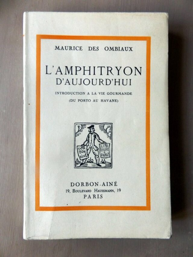 DES OMBIAUX, Maurice. : "L'amphitryon d'aujourd'hui. Introduction à la vie gourmande (du Porto au Havane)".