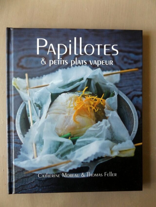 MOREAU, Catherine  -  FELLER, Thomas : "Papillotes et petits plats vapeur."