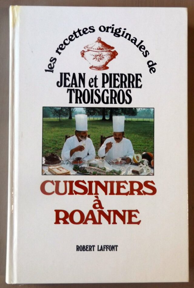 TROISGROS, Jean et Pierre : "Cuisiniers à Roanne".