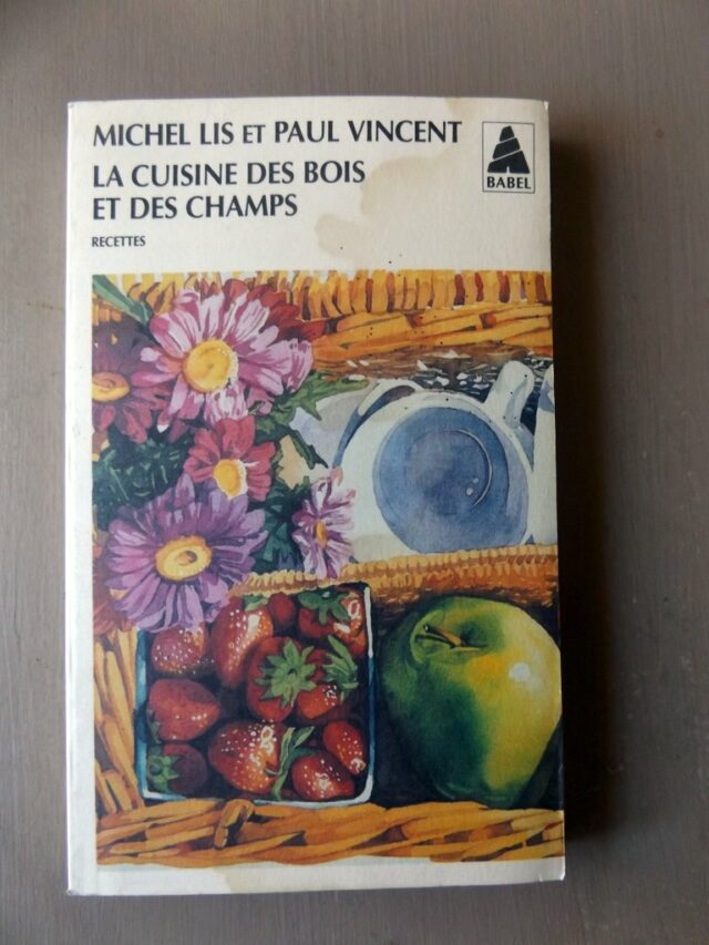 LIS, Michel  -  VINCENT, Paul : "La cuisine des bois et des champs. Recettes".