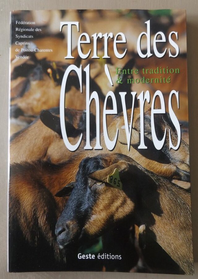 COLLECTIF - BODIN, Jean-Pierre : "Terre des Chèvres. Entre tradition et modernité en Poitou Charentes"