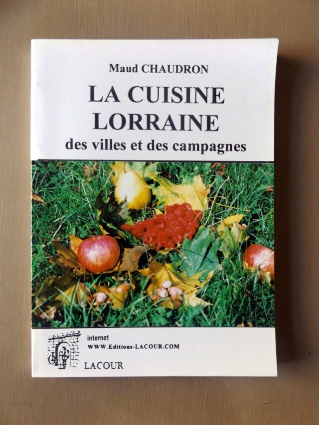 CHAUDRON, Maud: "La cuisine lorraine des villes et des campagnes."