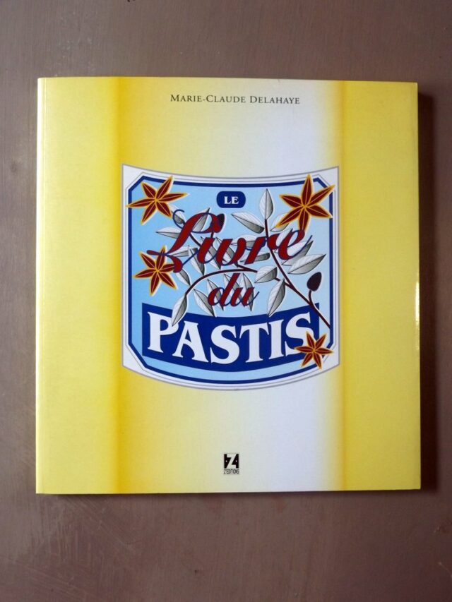 DELAHAYE, Marie-Claude : "Le livre du pastis".