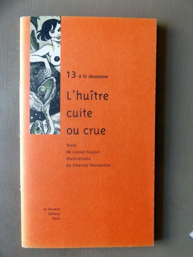 GUYON, Lionel  -  ( MONTELLIER, Chantal ) :"L'huître cuite ou crue."