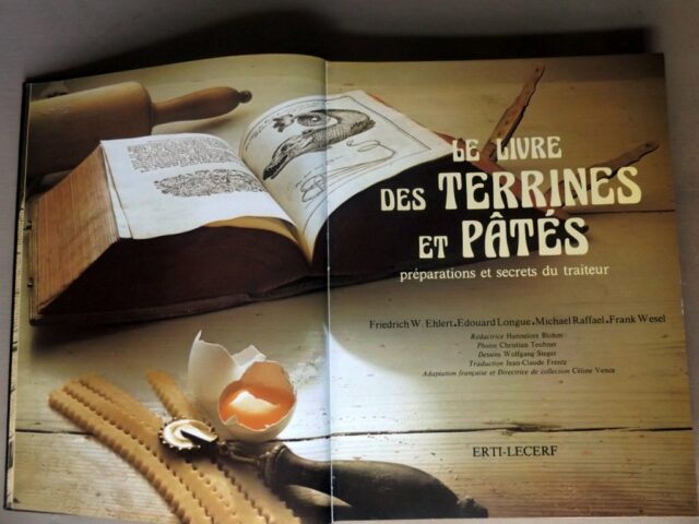 EHLERT, Friedrich W.  -  LONGUE, Edouard  -  RAFFAEL, Michael  -  WESEL, Frank : "Le livre des terrines et pâtés, préparations et secrets du traiteur"