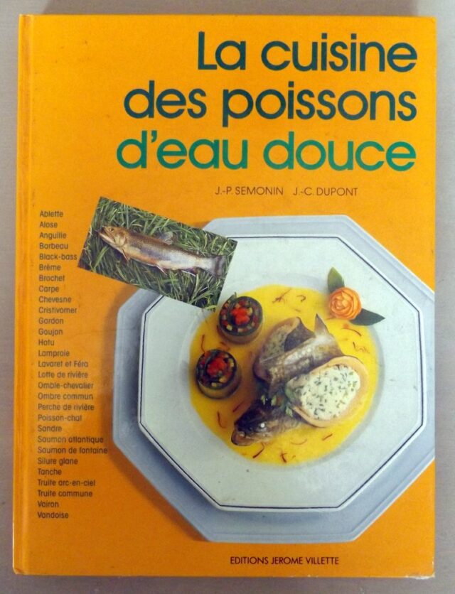 SEMONIN, J.-P.  -  DUPONT, J.-C :"La cuisine des poissons d'eau douce."