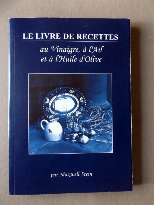 STEIN, Maxwell : "Le livre de recettes au vinaigre, à l'ail et à l'huile d'olive"