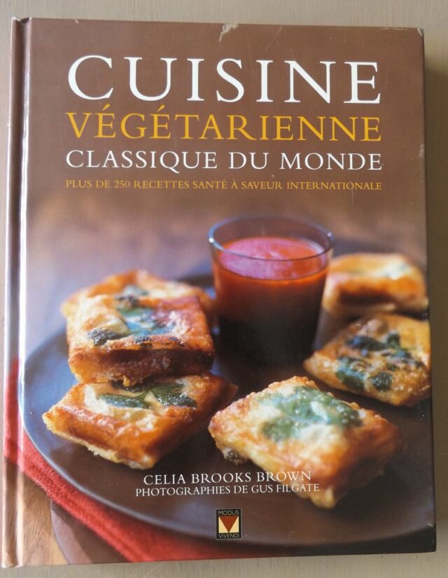 BROWN, Celia Brooks : "Cuisine végétarienne classique du monde. Plus de 250 recettes santé à saveur internationale."