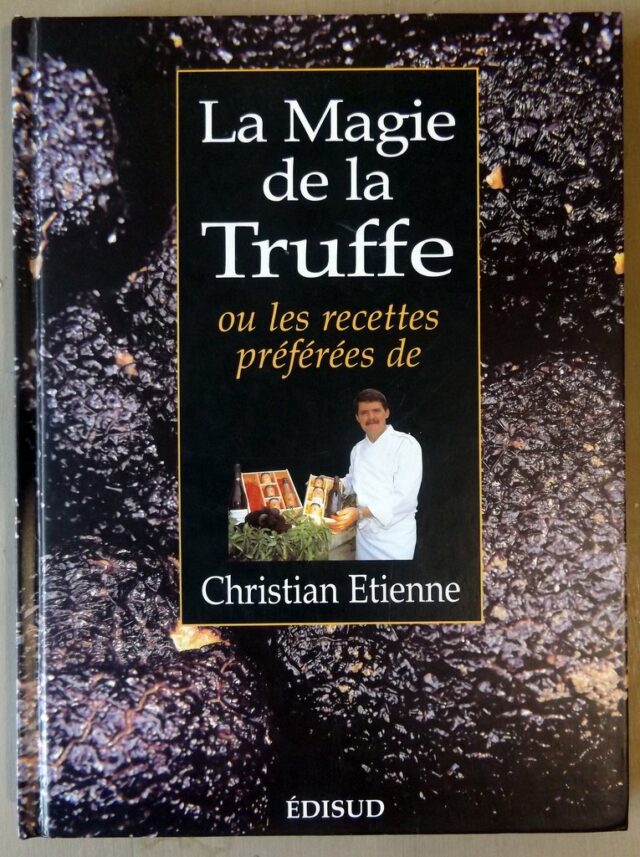 ETIENNE, Christian : "La magie de la truffe ou les recettes préférées de Christian Etienne".