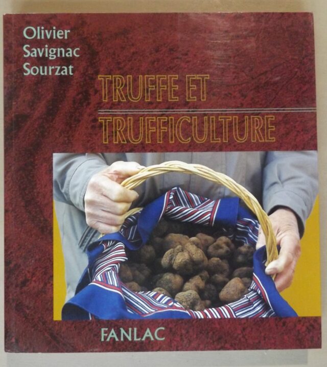 OLIVIER, Jean-Marc  -  SAVIGNAC, Jean-Charles  -  SOURZAT, Pierre : "Truffe et trufficulture."