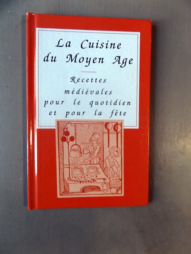 COLLECTIF : "La cuisine du Moyen Âge. Recettes médiévales pour le quotidien et pour les fêtes."