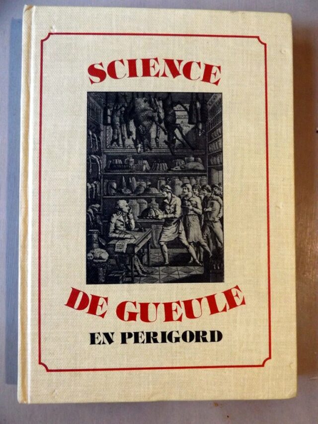 ROCAL, Georges  -  BALARD, Paul  -  ( ALBE, Maurice ) : "Science de gueule en Périgord."