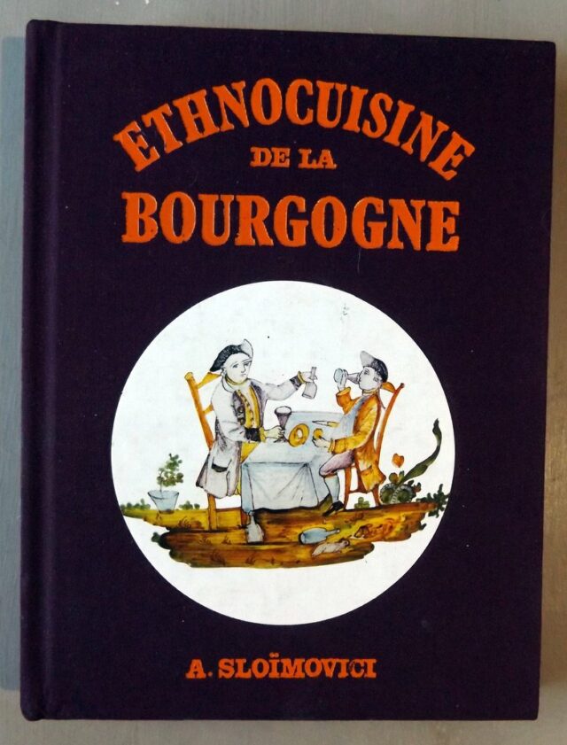 SLOÏMOVICI, Antoinette.  : "Ethnocuisine de la Bourgogne."
