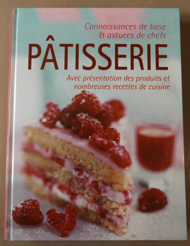 COLLECTIF : « Pâtisserie avec présentation des produits et nombreuses recettes de cuisine. Connaissances de base et astuces de chefs. »