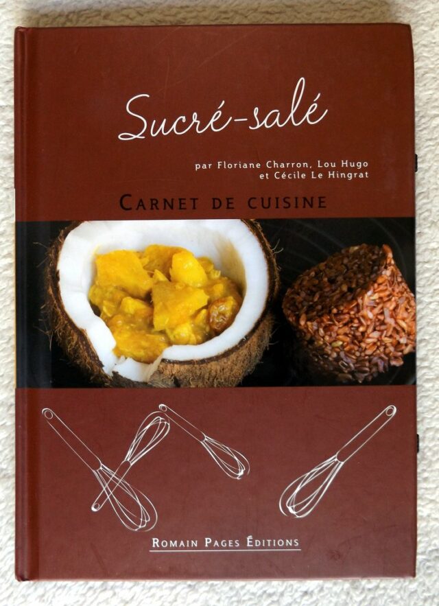 CHARRON, Floriane - HUGO, Lou - LE HINGRAT, Cécile : " Sucré-Salé Carnet de Cuisine"
