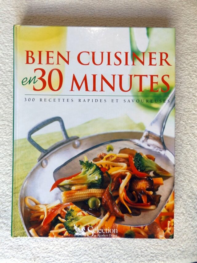 COLLECTIF. : " Bien cuisiner en 30 minutes 300 recettes rapides et savoureuses"