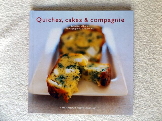 ILONA - [Akiko Ida]  : "Quiches, Cakes & Compagnie - Recettes d'Ilona"