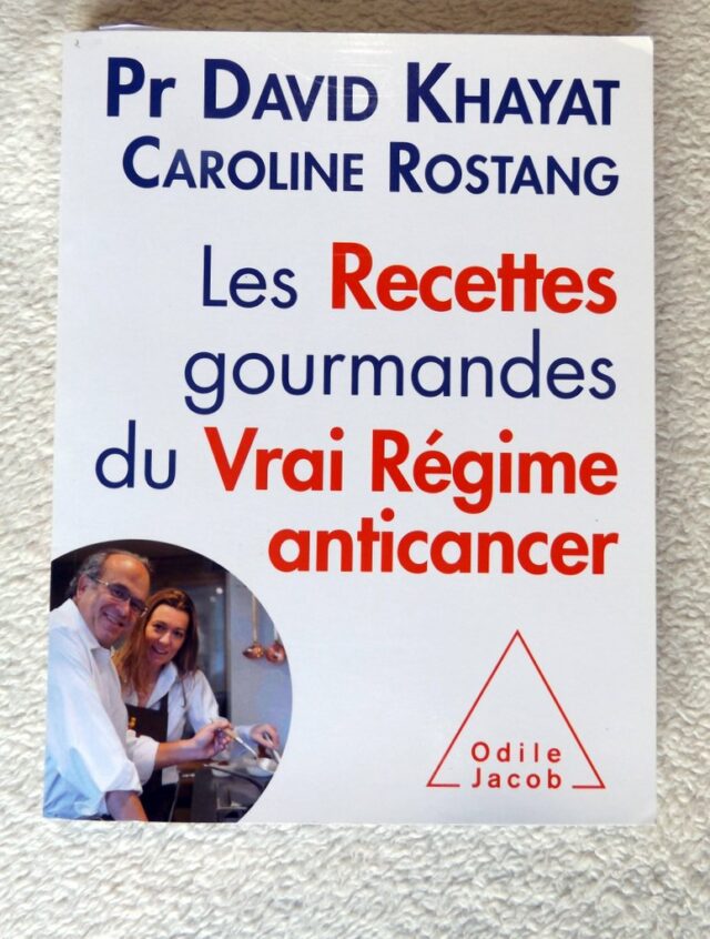 KHAYAT, David Pr. - ROSTANG, Caroline : "Les Recettes gourmandes du Vrai Régime anticancer "