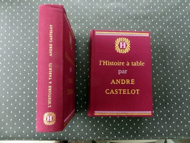 CASTELOT, André : « L'histoire à table. "Si la cuisine m'était contée ».