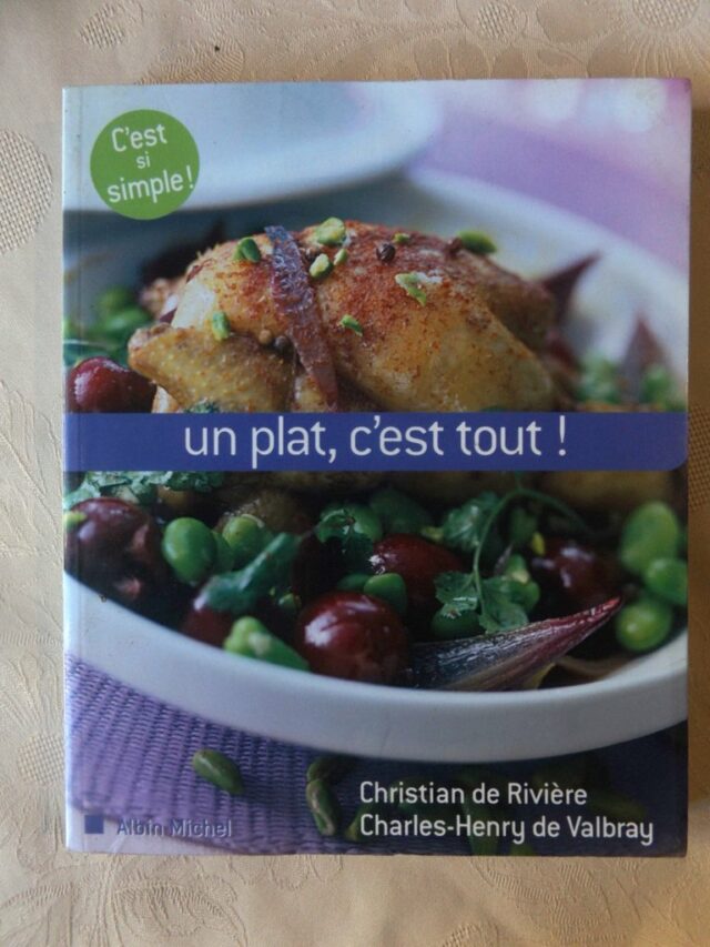 de RIVIERE, Christian - de VALBRAY, Charles-Henry : "Un plat, c'est tout ! 80 plats uniques et leurs desserts".